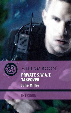 The Precinct: Brotherhood of the Badge - Private S.W.A.T. Takeover (Mills &amp; Boon Intrigue) (The Precinct: Brotherhood of the Badge, Book 3): First edition