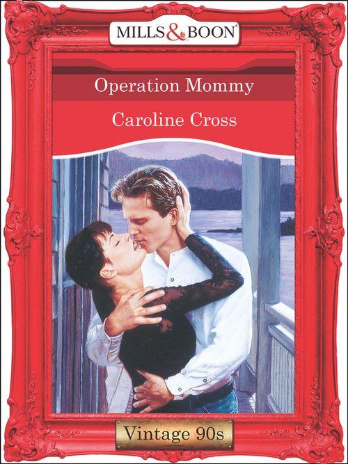 Operation Mommy (Mills &amp; Boon Vintage Desire): First edition