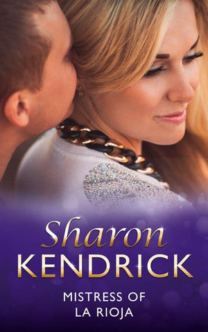 Mistress Of La Rioja (Mills & Boon Modern) (Secret Passions, Book 5): First edition (9781472031068)