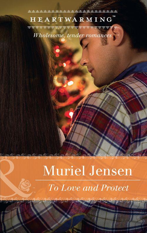 To Love And Protect (Mills & Boon Heartwarming) (Manning Family Reunion, Book 2) (9781474046503)