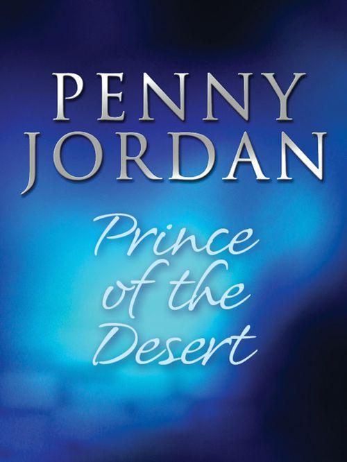 Desert Brides - Prince of the Desert (Desert Brides, Book 9): First edition
