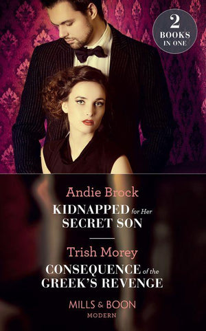 Kidnapped For Her Secret Son: Kidnapped for Her Secret Son / Consequence of the Greek&#39;s Revenge (One Night With Consequences) (Mills &amp; Boon Modern)