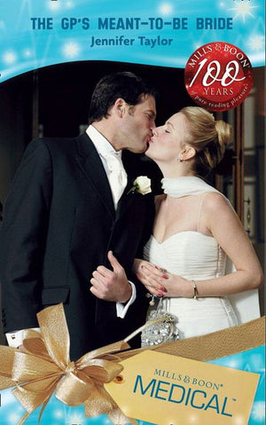 Dalverston Weddings - The GP&#39;s Meant-To-Be Bride (Mills &amp; Boon Medical) (Dalverston Weddings, Book 2): First edition