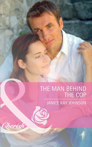 The Man Behind the Cop (Mills &amp; Boon Cherish): First edition
