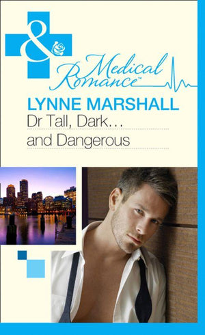 Dr Tall, Dark…And Dangerous? (Mills &amp; Boon Medical): First edition