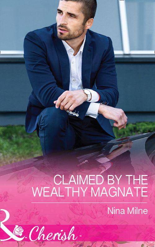 Claimed By The Wealthy Magnate (Mills & Boon Cherish) (The Derwent Family, Book 3) (9781474059664)