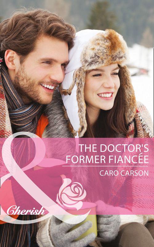 The Doctors MacDowell - The Doctor&#39;s Former Fiancee (Mills &amp; Boon Cherish) (The Doctors MacDowell, Book 2): First edition