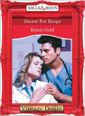 Doctor For Keeps (Mills &amp; Boon Desire): First edition