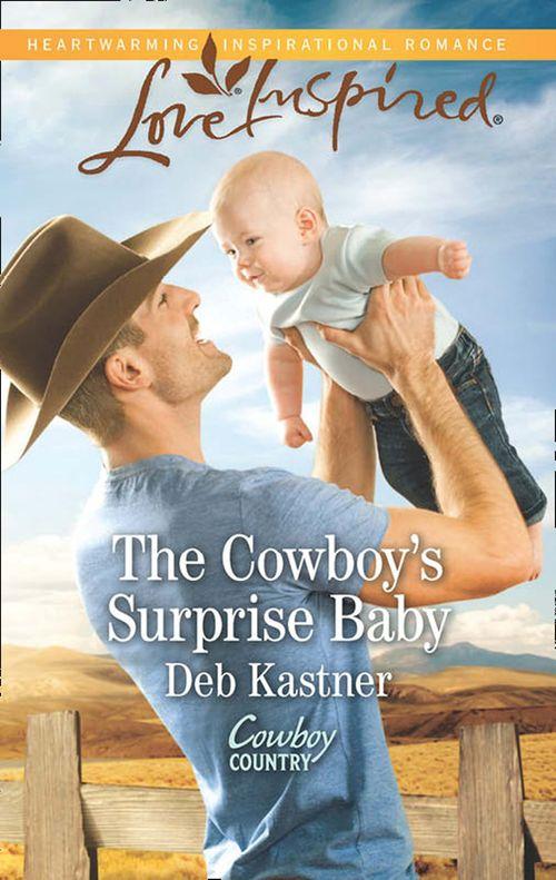 Cowboy Country - The Cowboy&#39;s Surprise Baby (Mills &amp; Boon Love Inspired) (Cowboy Country, Book 3): First edition