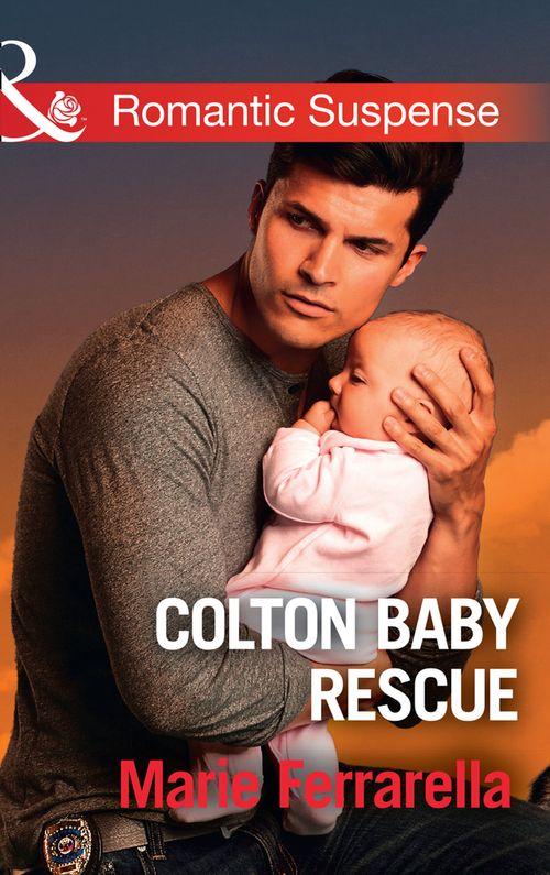The Coltons of Red Ridge - Colton Baby Rescue (Mills &amp; Boon Romantic Suspense) (The Coltons of Red Ridge, Book 1)