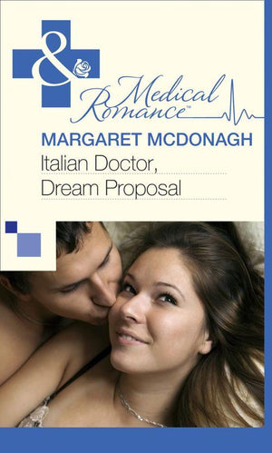 Italian Doctor, Dream Proposal (Mills &amp; Boon Medical): First edition