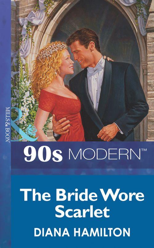 The Bride Wore Scarlet (Mills & Boon Vintage 90s Modern): First edition (9781408985007)