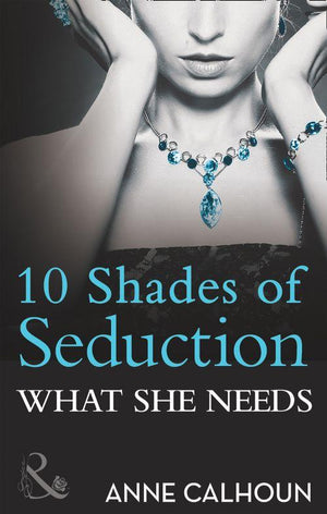 10 Shades of Seduction Series - What She Needs (Mills &amp; Boon Spice Briefs) (10 Shades of Seduction Series): First edition