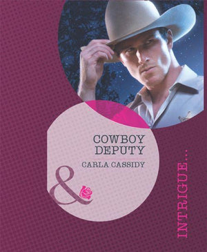 Lawmen of Black Rock - Cowboy Deputy (Mills &amp; Boon Intrigue) (Lawmen of Black Rock, Book 3): First edition