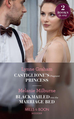 Castiglione&#39;s Pregnant Princess: Castiglione&#39;s Pregnant Princess (Vows for Billionaires) / Blackmailed into the Marriage Bed (Mills &amp; Boon Modern)