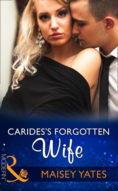 Carides's Forgotten Wife (Mills & Boon Modern) (9781474044059)