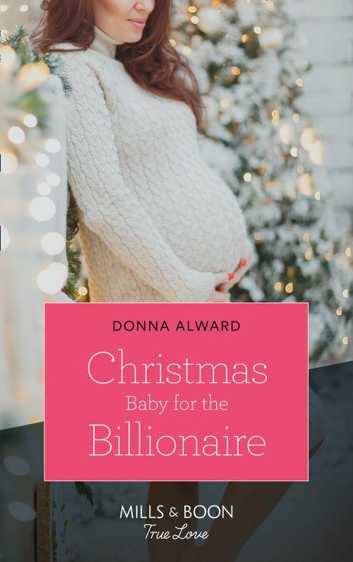 South Shore Billionaires - Christmas Baby For The Billionaire (Mills &amp; Boon True Love) (South Shore Billionaires, Book 1)