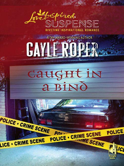 Caught In A Bind (Mills &amp; Boon Love Inspired Suspense): First edition