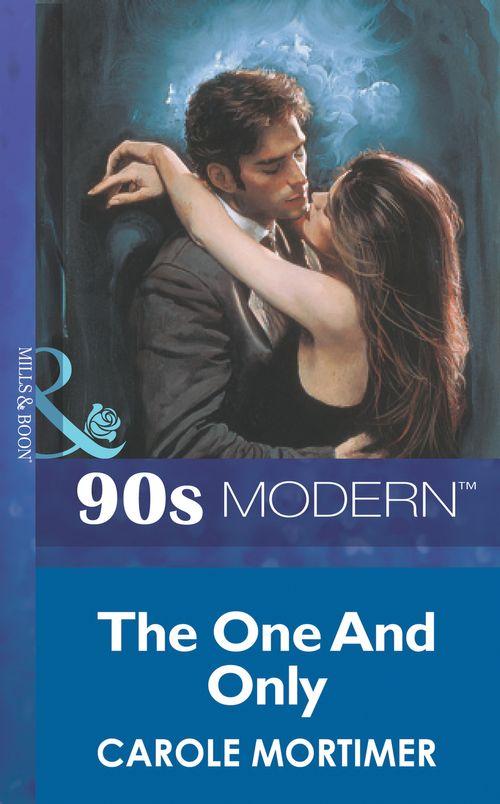 The One And Only (Mills &amp; Boon Vintage 90s Modern): First edition