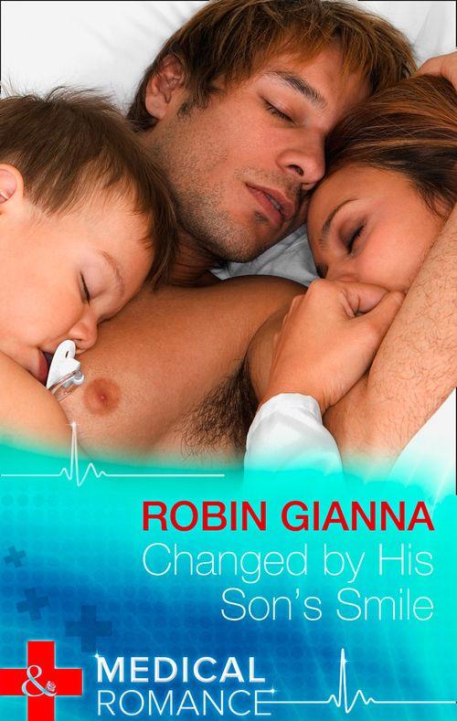 Changed By His Son&#39;s Smile (Mills &amp; Boon Medical): First edition