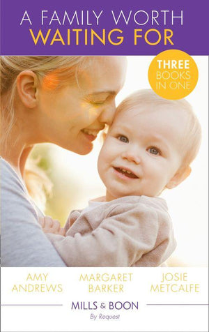 A Family Worth Waiting For: The Midwife&#39;s Miracle Baby (Practising and Pregnant) / A Very Special Baby / His Unexpected Child (Mills &amp; Boon By Request)