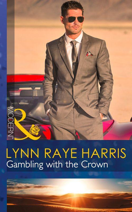 Heirs to the Throne of Kyr - Gambling with the Crown (Mills &amp; Boon Modern) (Heirs to the Throne of Kyr, Book 1): First edition