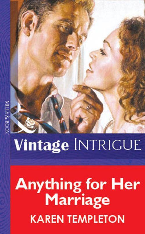 Anything for Her Marriage (Mills &amp; Boon Vintage Intrigue): First edition