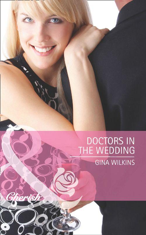 Doctors in the Family - Doctors in the Wedding (Mills &amp; Boon Cherish) (Doctors in the Family, Book 3): First edition