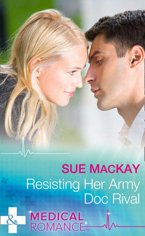 Resisting Her Army Doc Rival (Mills & Boon Medical) (9781474051385)