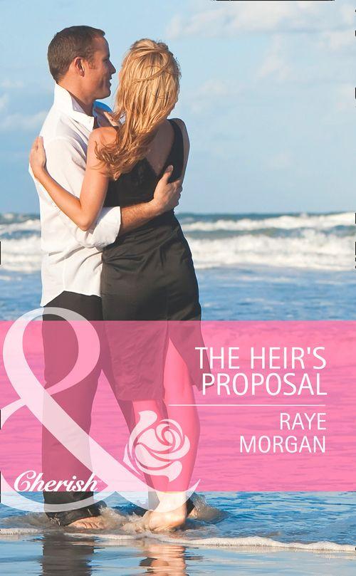 The Heir&#39;s Proposal (Mills &amp; Boon Cherish): First edition