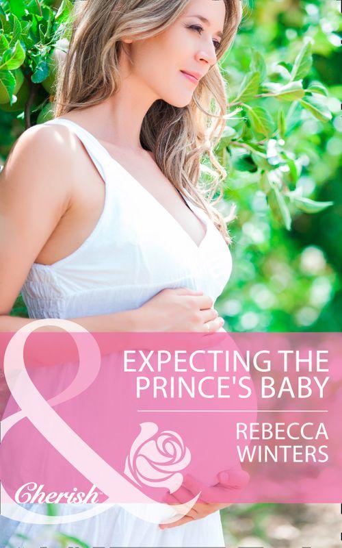 Princes of Europe - Expecting the Prince&#39;s Baby (Mills &amp; Boon Cherish) (Princes of Europe, Book 1): First edition