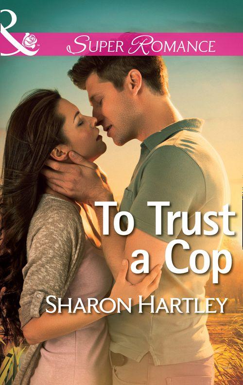 To Trust a Cop (Mills &amp; Boon Superromance): First edition