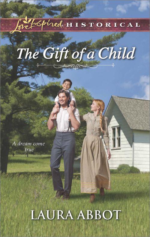 The Gift of a Child (Mills &amp; Boon Love Inspired Historical): First edition