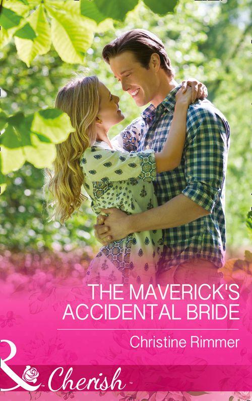 Montana Mavericks: What Happened at the Weddi - The Maverick&#39;s Accidental Bride (Mills &amp; Boon Cherish) (Montana Mavericks: What Happened at the Weddi, Book 1): First edition