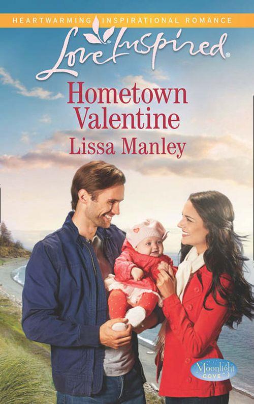 Moonlight Cove - Hometown Valentine (Mills &amp; Boon Love Inspired) (Moonlight Cove, Book 6): First edition