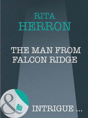 Eclipse - The Man From Falcon Ridge (Mills &amp; Boon Intrigue) (Eclipse, Book 4): First edition