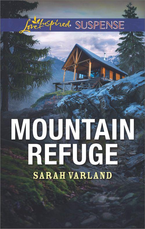 Mountain Refuge (Mills &amp; Boon Love Inspired Suspense)
