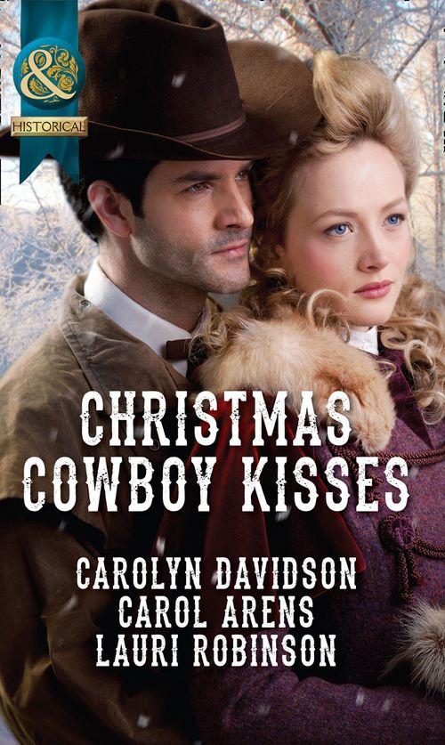 Christmas Cowboy Kisses: A Family for Christmas / A Christmas Miracle / Christmas with Her Cowboy (Mills &amp; Boon Historical): First edition