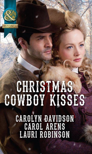 Christmas Cowboy Kisses: A Family for Christmas / A Christmas Miracle / Christmas with Her Cowboy (Mills &amp; Boon Historical): First edition