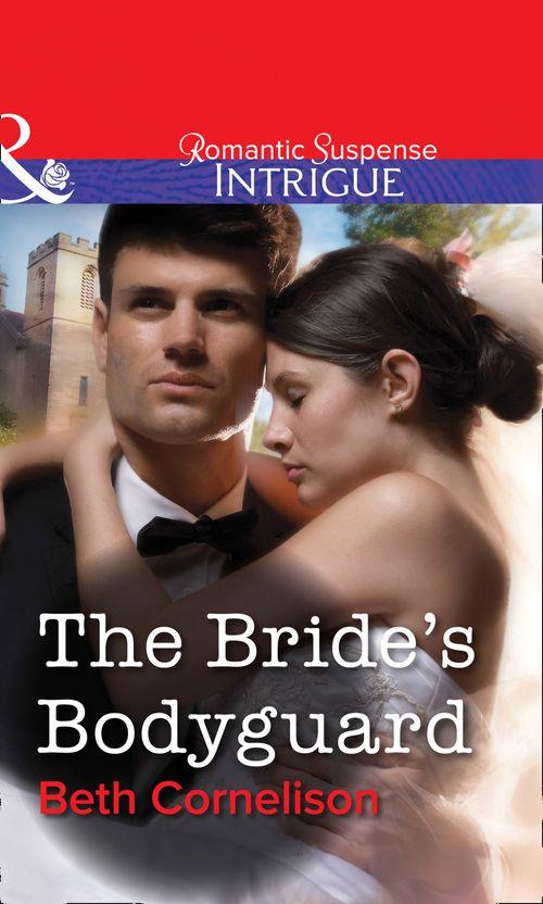 The Bride&#39;s Bodyguard (Mills &amp; Boon Intrigue): First edition