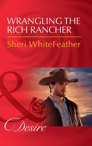 Sons of Country - Wrangling The Rich Rancher (Mills &amp; Boon Desire) (Sons of Country, Book 1)