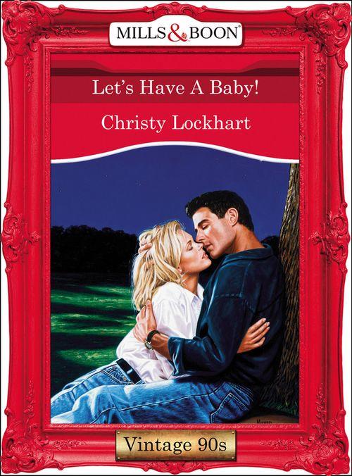 Let's Have A Baby! (Mills & Boon Vintage Desire): First edition (9781408992012)