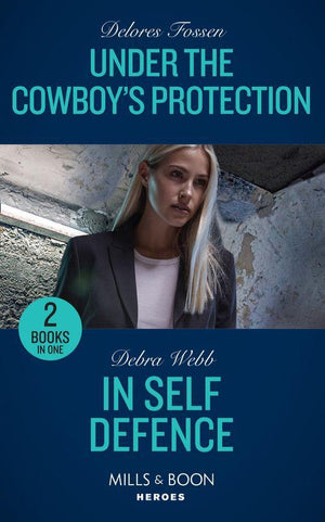 Under The Cowboy&#39;s Protection: Under the Cowboy&#39;s Protection / In Self Defence (A Winchester, Tennessee Thriller) (Mills &amp; Boon Heroes)