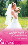A Bride For The Mountain Man (Mills & Boon Cherish) (The Colorado Fosters, Book 7) (9781474060202)