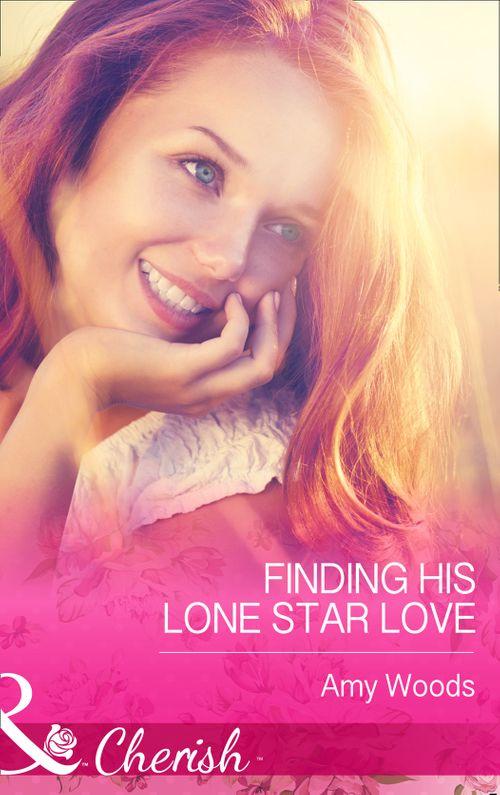 Finding His Lone Star Love (Mills &amp; Boon Cherish): First edition