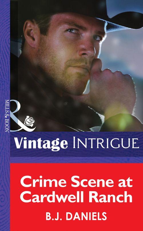 Crime Scene At Cardwell Ranch (Mills & Boon Intrigue) (Montana Mystique, Book 1): First edition (9781472032317)