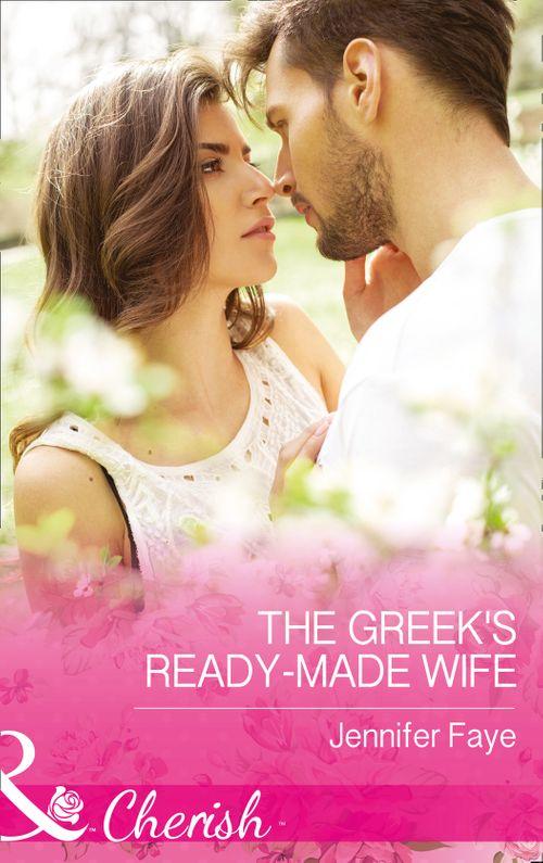 The Greek's Ready-Made Wife (Mills & Boon Cherish) (Brides for the Greek Tycoons, Book 1) (9781474040778)