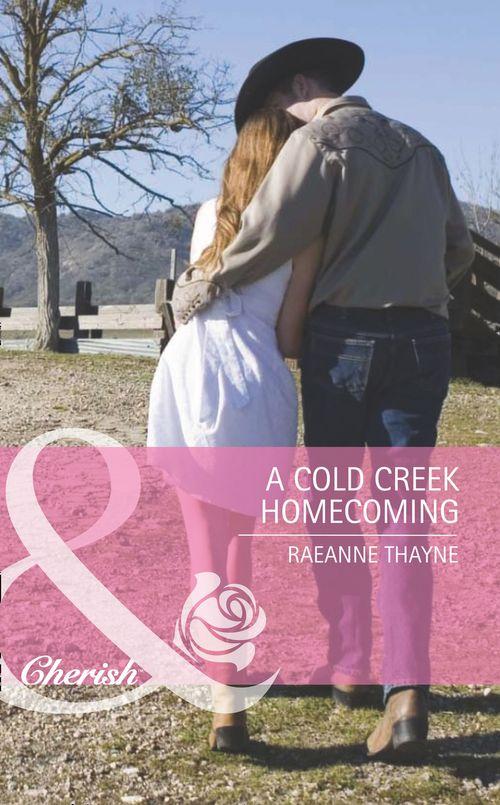The Cowboys of Cold Creek - A Cold Creek Homecoming (Mills &amp; Boon Cherish) (The Cowboys of Cold Creek, Book 6): First edition
