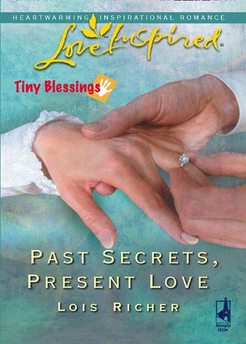 Tiny Blessings - Past Secrets, Present Love (Mills &amp; Boon Love Inspired) (Tiny Blessings, Book 6): First edition