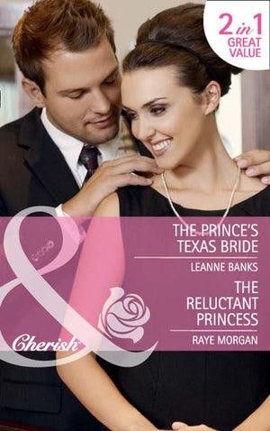 The Prince&#39;s Texas Bride / The Reluctant Princess: The Prince&#39;s Texas Bride / The Reluctant Princess (Mills &amp; Boon Cherish): First edition